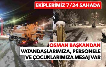 EKİPLERİMİZ 7/24 SAHADA