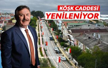 KÖŞK CADDESİ YENİLENİYOR
