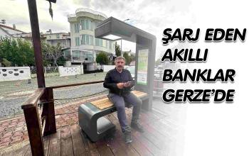 ŞARJ EDEN AKILLI BANKLAR GERZE’DE